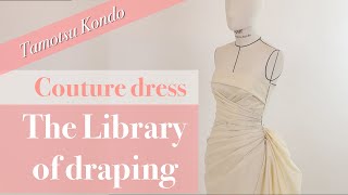 【Couture dress】The Library of Draping Tamotsu Kondos draping archive クチュールドレス [upl. by Amitie]