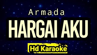 Hargai Aku  Armada  Karaoke [upl. by Livvyy986]