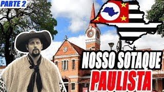 SOTAQUE PAULISTA seus dialetos e as expressões de São Paulo Parte 2 [upl. by Derk]