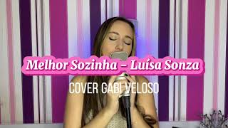 Melhor Sozinha Luísa Sonza Cover Gabi Veloso [upl. by Denison]