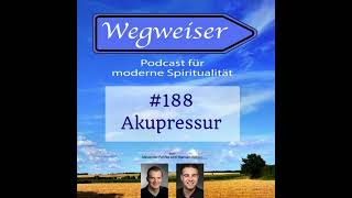 188 Akupressur  Wegweiser der Podcast für moderne Spiritualität [upl. by Brigitte]