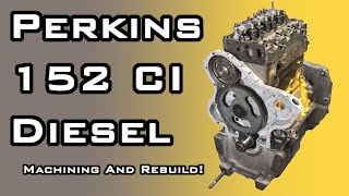 Machining and Rebuilding A 152 Cubic Inch Perkins Diesel Engine In Under 20 Mins [upl. by Akirahc948]