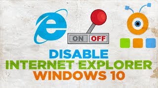 How to Disable Internet Explorer in Windows 10  How to Turn Off Internet Explorer in Windows 10 [upl. by Katherin]