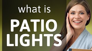 Understanding quotPatio Lightsquot Brightening Your Vocabulary [upl. by Maite]