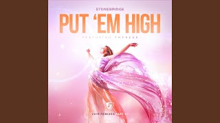 Put Em High StoneBridge amp JJ Radio [upl. by Ronnoc]