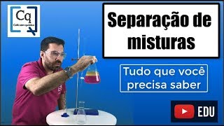 SEPARAÇÃO DE MISTURAS  TUDO O QUE VOCÊ PRECISA SABER [upl. by Euqinad]