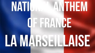 National Anthem of France La Marseillaise with Lyrics in French and English [upl. by Oicram]