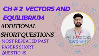 Additional Short Questions  Chapter 2  Vectors And Equilibrium  Class 11 Physics [upl. by Ahsiram]