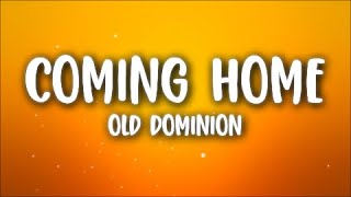 Old Dominion  Coming Home Lyrics [upl. by Naeruat83]