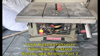 Trash Picked Craftsman Table Saw Rescue and Restoration Part 2 [upl. by Caye]