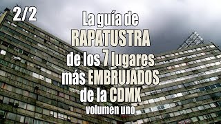 La guía de RAPATUSTRA de los 7 lugares más embrujados en la CDMX  Volumen 1 22 [upl. by Kong]