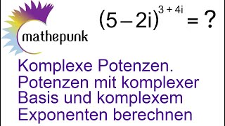 Komplexe Potenzen Potenzen mit komplexer Basis und komplexem Exponenten berechnen [upl. by Arzed]