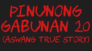 PINUNONG GABUNAN 20 Aswang True Story [upl. by Mazurek]