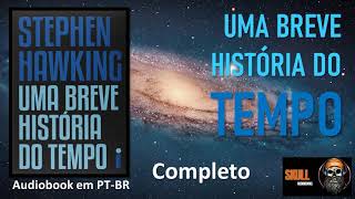 Uma Breve História do Tempo COMPLETO – Stephen Hawking  audiobook em PT BR [upl. by Nosduh]