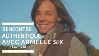 Rencontre Authentique avec Armelle SIX [upl. by Nuawd86]