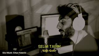 Selim Tarım  Gün Gelir [upl. by Elyrrad]