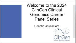 ClinGen Clinical Genomics Career Panel Series 2024  Genetic Counselors [upl. by Hoseia]