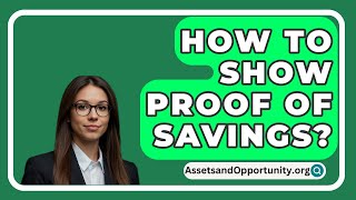 How To Show Proof Of Savings  AssetsandOpportunityorg [upl. by Nedroj850]