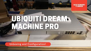 Ubiquiti Unifi Dream Machine Pro  Unboxing and Configuration [upl. by Stclair]