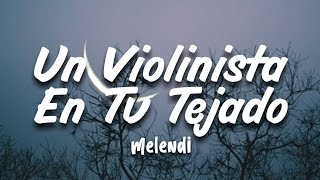 MELENDI  Un Violinista En Tu Tejado LETRALYRICS [upl. by Brodsky]