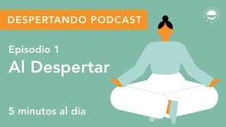 Despertando Podcast  Día 01  Al Despertar [upl. by Joell]