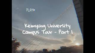 KEIMYUNG UNIVERSITY  CAMPUS TOUR PT1  EXCHANGE IN SOUTH KOREA [upl. by Skeie]