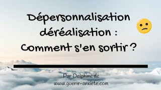 DépersonnalisationDéréalisation  Comment sen sortir naturellement [upl. by Amata325]