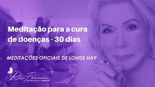 Meditação para cura de doenças físicas e emocionais  Louise Hay [upl. by Maleeny]