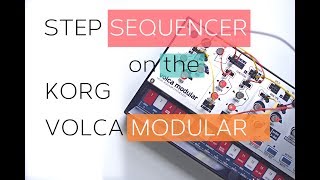 Korg Volca Modular  Step Sequencer [upl. by Aneen]