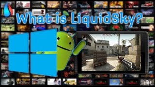 What is LiquidSky Cloud Gaming Windows Games on Android [upl. by Westerfield]