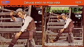 Miroslav Ilic  Zakucaj sreco na moja vrata  Audio 1976 [upl. by Harod764]