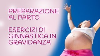 Preparazione al Parto  Esercizi di ginnastica in Gravidanza [upl. by Eidna]