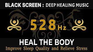 528Hz Frequency to Improve Sleep Quality and Relieve Stress to Help Heal the Body  Deep Sleep Music [upl. by Oecam226]