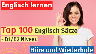 100 Schlüsselsätze auf Englisch für B1B2 Niveau  Praktisch und Effektiv [upl. by Blondell282]