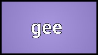 Gee Meaning [upl. by Archy697]