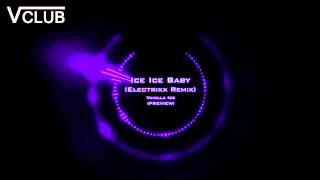 Vanilla Ice  Ice Ice Baby Electrixx RemixELECTRO HOUSE [upl. by Norat]