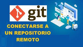 Como conectarse a un repositorio remoto  GIT [upl. by Johanna446]