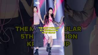 THE MOST POPULAR 5TH GENERATION KPOP GROUP kpop shorts [upl. by Erminna719]