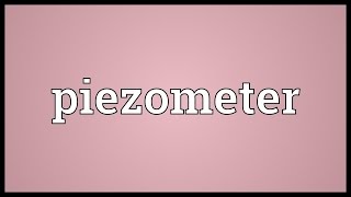 Piezometer Meaning [upl. by Yenrab]