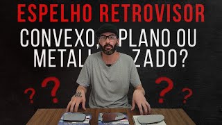 QUAL LENTE DE RETROVISOR USAR PLANAS METALIZADAS OU CONVEXAS [upl. by Llednil]