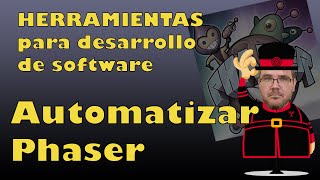 HERRAMIENTAS SOFTWARE  Automatizar Phaser Tutorial en Español [upl. by Enitram]