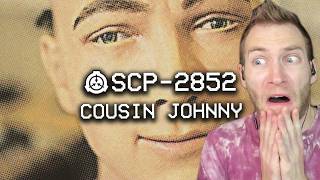 I AM UNCOMFORTABLE Reacting to quotSCP2852  Cousin Johnnyquot by TheVolgun [upl. by Kolva]