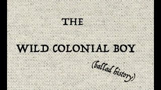 THE WILD COLONIAL BOY ballad history [upl. by Nryhtak]