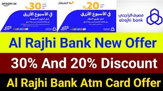 Al Rajhi Bank New Offer  Al Rajhi 30 And 20 Discount Offer  Al Rajhi Atm Cards Offer Today [upl. by Diella]