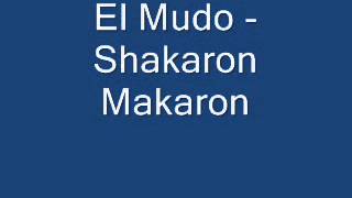 El Mudo  Shakaron Makaron [upl. by Alderman874]