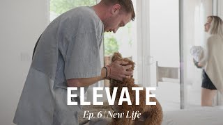 Ep 6  New Life  Elevate [upl. by Taft]