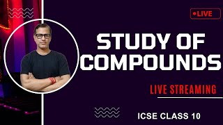 Study of Compounds Class 10 ICSE  Study of Compounds Chemistry ICSE Class 10  sirtarunrupani [upl. by Mihe]