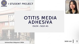 OTITIS MEDIA ADHESIVASTUDENT PROJECT SGD A5 [upl. by Ihpen]