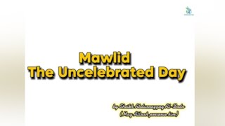 MawlidThe Uncelebrated Day [upl. by Rebekah]