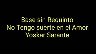 Base sin Requinto no tengo suerte en el amor Yoskar Sarante [upl. by Ardnait]